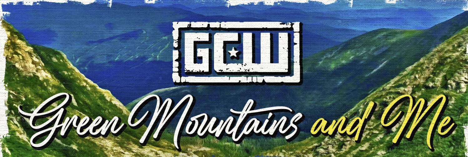 GCW Green Mountains And Me